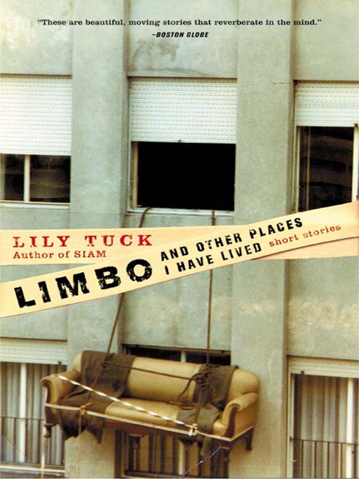 Title details for Limbo, and Other Places I Have Lived by Lily Tuck - Available